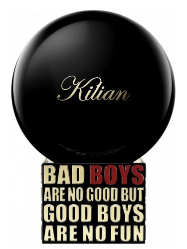 Bad Boys Are No Good But Good Boys Are No Fun By Kilian