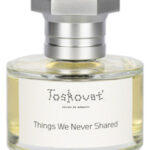 Image for Things We Never Shared Toskovat’